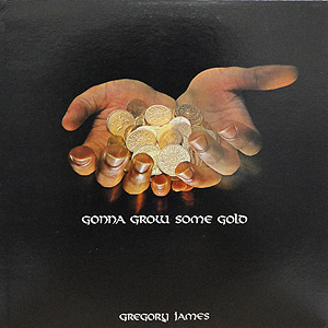 Gregory James / Gonna Grow Some Gold(LP) / Kelli-Arts 1979