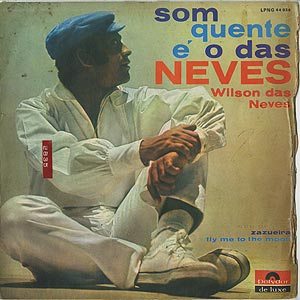 Wilson das Neves /SomQuente É O DasNeves Wilson Das Neves - O Som Quente E O Das Neves (Brazil 1976